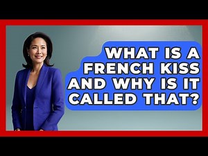 What Is A French Kiss And Why Is It Called That? - Anthropology Insights