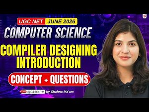 UGC NET Computer Science | Compiler Designing Introduction | UGC NET Paper 2 Computer Science|Shahna