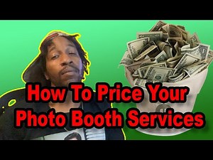HOW TO PRICE YOUR PHOTO BOOTH SERVICES FOR YOUR PHOTO BOOTH BUSINESS