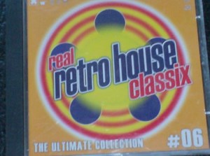 Various - Real Retro House Classix  #06 - The Ultimate Collection