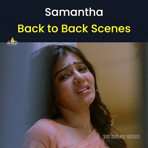 7.9K views · 50 reactions | Samantha Best Scenes Back to Back #PremaVasantham #Jiiva #Samantha #DhanyaBalakrishna #VidyullekhaRaman #TeluguScenes #BacktoBack #BestScenes #ActressScenes #SamanthaVideos #SriBalajiVideo | Sri Balaji Video | Facebook