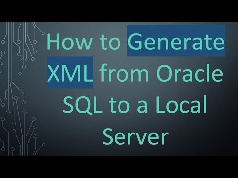 How to Generate XML from Oracle SQL to a Local Server