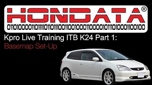 Kpro Live Training ITB K24 Part 1: Basemap Set-Up - Hondata Kpro Training Course - Evans Performance Academy