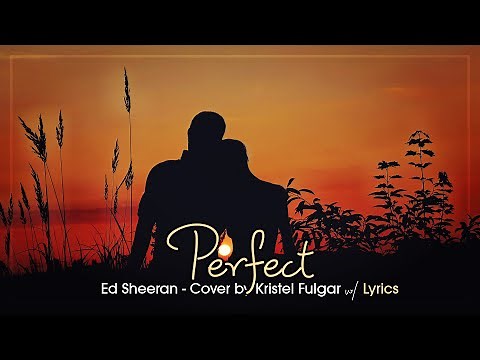 Perfect - Female Version Lyrics // Girl Cover by Kristel Fulgar // Ed Sheeran