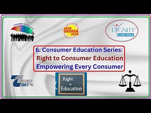 6. Consumer Education Series: Right to Consumer Education, Empowering Every Consumer! Consumer Times