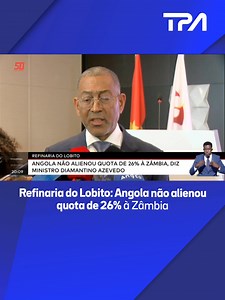 5.4K views · 74 reactions | Refinaria do Lobito: Angola não alienou quota de 26% à Zâmbia O ministro dos Recursos Minerais, Petróleo e Gás, Diamantino Azevedo, desmentiu as informações postas a circular em sites zambianos e retomada pelas redes sociais em Angola, que a Sonangol terá alienado 26% da Refinaria do Lobito, ainda em construção, à Zâmbia. | Televisão Pública de Angola - TPA "Oficial" | Facebook