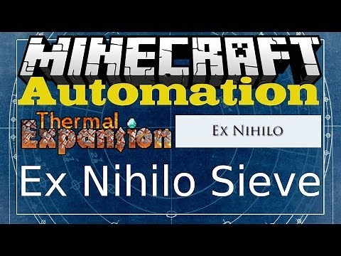 Thermal Expansion Automation: Ex Nihilo Sieve (Beginers Guide Included)