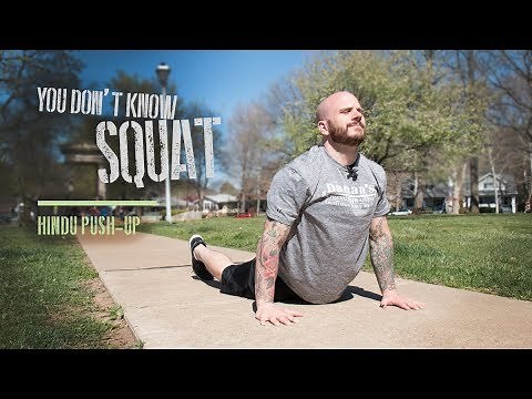 You Don't Know Squat: Hindu Push-Up