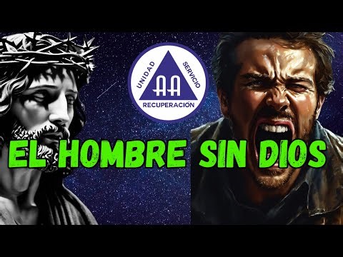 El Hombre sin Dios: Cómo los 12 Pasos Transforman el Alma Perdida