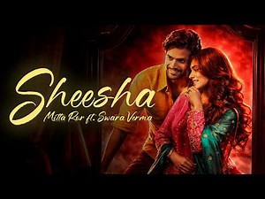 Sheesha (Official Music Video) | Mitta Ror ft. Swara Verma | Sorab Bedi | Niharika Tiwari