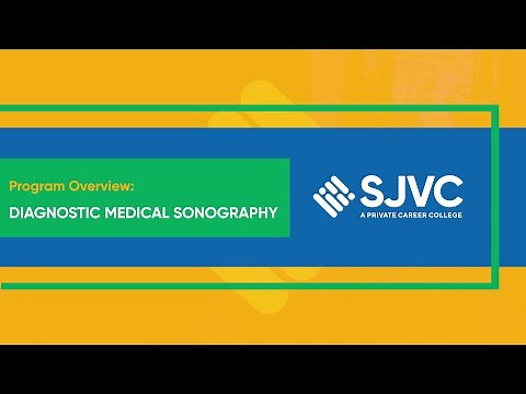 SJVC Diagnostic Medical Sonography Program Overview