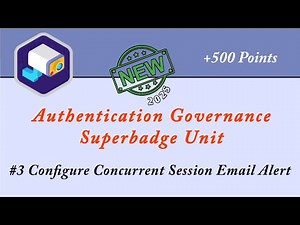 Configure Concurrent Session Email Alert new | Authentication Governance Superbadge challenge 3 new