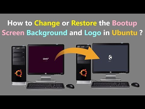 How to Change or Restore the Bootup Screen Background and Logo in Ubuntu ?