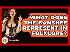 What Does The Banshee Represent In Folklore? - Tales And Texts