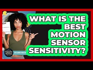 What Is The Best Motion Sensor Sensitivity?