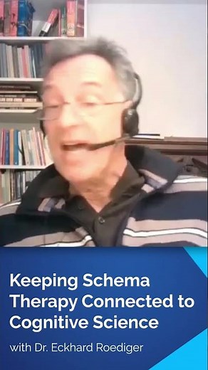 Keeping Schema Therapy to Cognitive Science explained by Eckhard Roediger MD