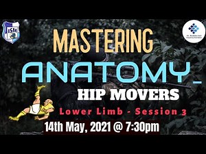 Mastering Anatomy - Lower Limb - Session 3 - Hip Movers