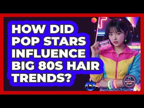 How Did Pop Stars Influence Big 80s Hair Trends?