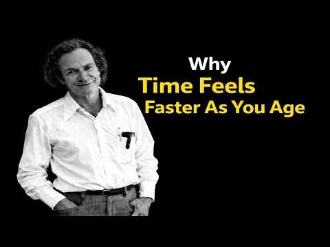 Why Time Feels Faster As You Age – Richard Feynman Explains Time Perception