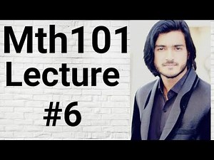 Mth101 lecture# 6