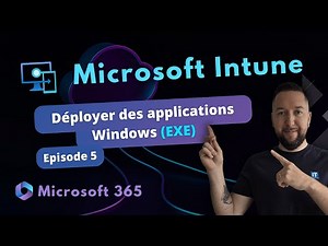 Intune - Déployer des applications Windows (EXE) - Episode 5