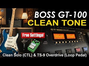 Boss GT 100 Clean Tone, Clean Solo (CTL) & TS-9 Overdrive (Loop Pedal)
