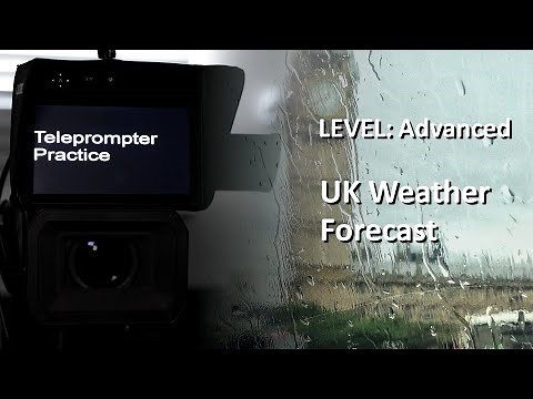 Teleprompter Practice - Advanced - UK Weather Forecast