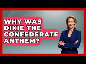 Why Was Dixie The Confederate Anthem? - The Civil War Nerds