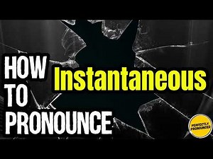 How To Pronounce Instantaneous? (CORRECTLY) Meaning & Pronunciation