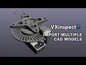 How to Import Multiple CAD Models In VXinspect