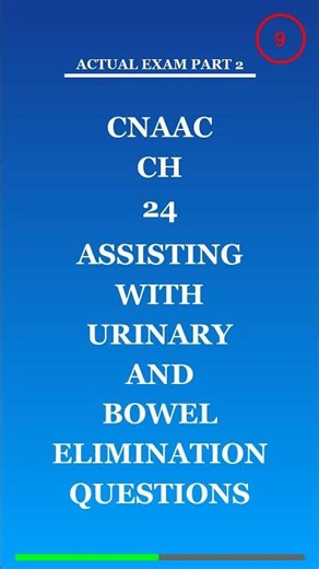 Cnaac Ch 24 Assisting With Urinary And Bowel Elimination Questions