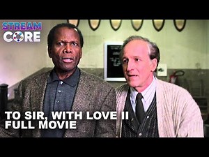 To Sir, With Love II (ft. Sidney Poitier) | Full Movie | StreamCore