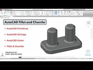 AutoCAD Fillet and Chamfer | AutoCAD 3d Fillet and Chamfer | AutoCAD Primitives | AutoCAD Union