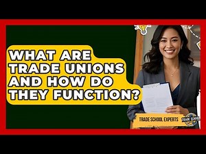 What Are Trade Unions and How Do They Function? - Trade School Experts