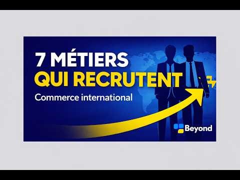 7 métiers du commerce international qui recrutent ( forte demande en 2026)