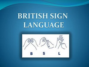 BRITISH SIGN LANGUAGE - SlideServe