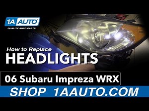 How to Replace Headlights 04-07 Subaru Impreza WRX