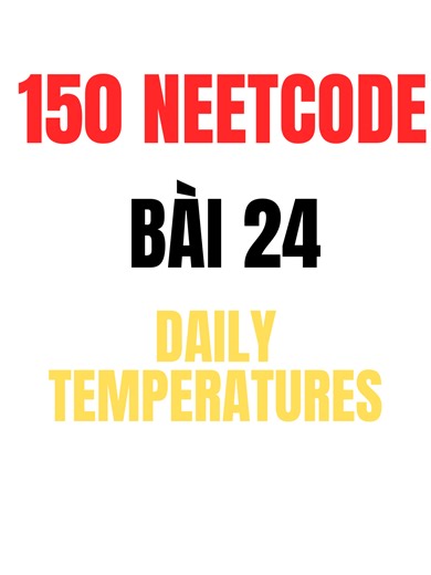 150 bài leetcode bài 24: Daily Temperatures #python #neetcode #leetcode #thuattoan #stack