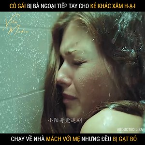 4.8M views · 108K reactions | Review phim hay: Cô gái bị bà ngoại tiếp tay cho kẻ khác xâm h-ạ-i chạy về mách với mẹ nhưng đều bị gạt bỏ - Abducted Lisa. #phimhay #mephim #phimmoi | Vita Media Phim Hay Mỗi Ngày | Facebook