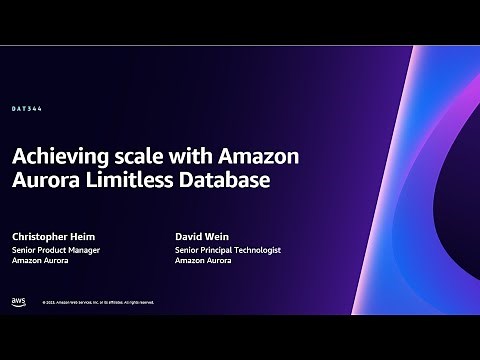 AWS re:Invent 2023 - [LAUNCH] Achieving scale with Amazon Aurora Limitless Database (DAT344)