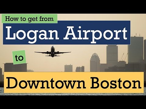 Logan Airport to Downtown Boston: Easy and Fast Transit Tips