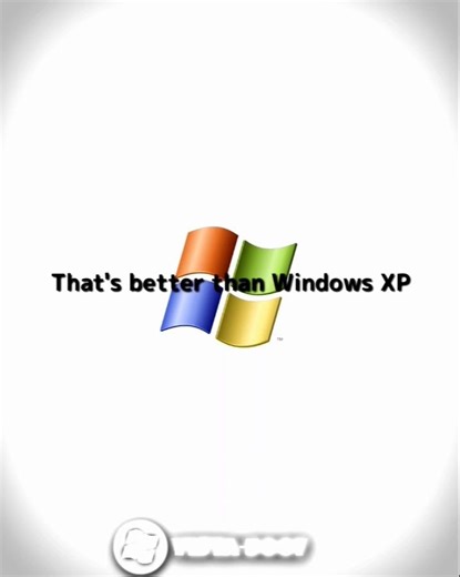 Lets find a better version of Windows that better than Windows XP
