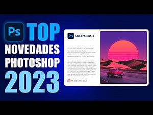 ¡TOP NOVEDADES! Adobe Photoshop CC 2023 y Adobe Camera RAW 15