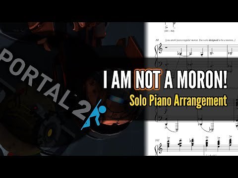 Portal 2 - "I AM NOT A MORON!" (Piano Sheet Music)