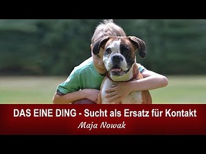 DAS EINE DING! - Sucht als Ersatz für Kontakt - von Maja Nowak