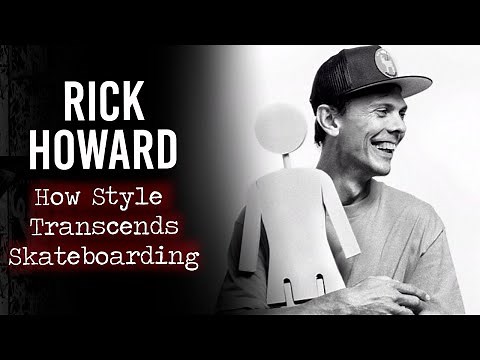 The Rick Howard Effect: How Style Transcends Skateboarding