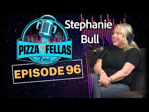 PizzaFellas Podcast | Episode #96 - Stephanie Bull