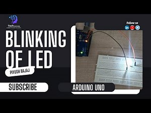 E1 | Blinking of LED | Arduino Project | ELECTRONICS & COMMUNICATION | PIYUSH BAJAJ