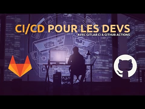 Formation CI/CD pour les Devs avec GitLab CI et GitHub Actions !