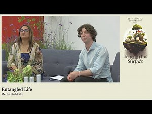 Merlin Sheldrake - in conversation with Humaira Ikram - Entangled Life
